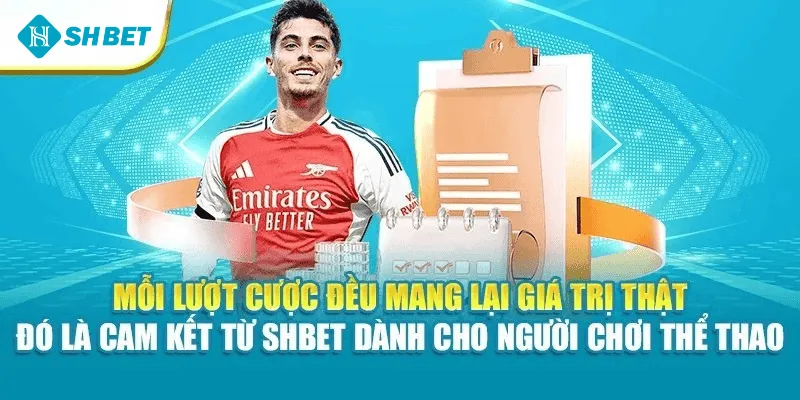 Mỗi lượt cược đều mang lại giá trị thật – đó là cam kết từ SHBET dành cho người chơi thể thao